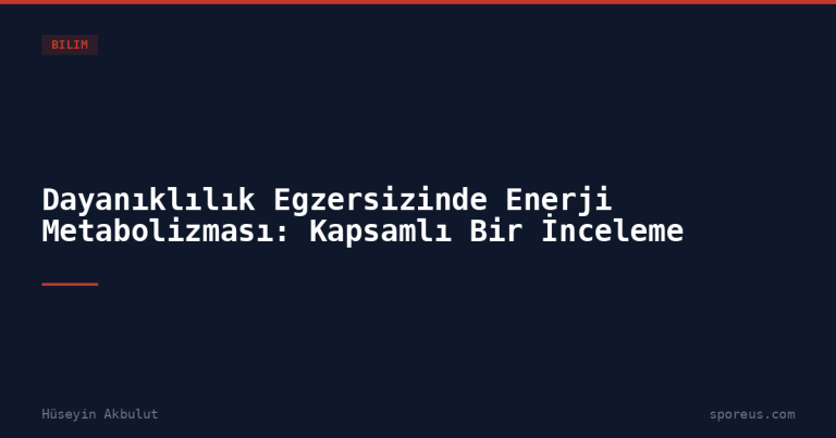 Dayanıklılık Egzersizinde Enerji Metabolizması: Kapsamlı Bir İnceleme