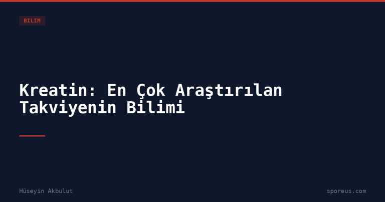 Kreatin: En Çok Araştırılan Takviyenin Bilimi
