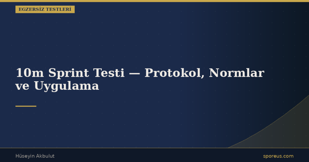 10m Sprint Testi — Protokol, Normlar ve Uygulama