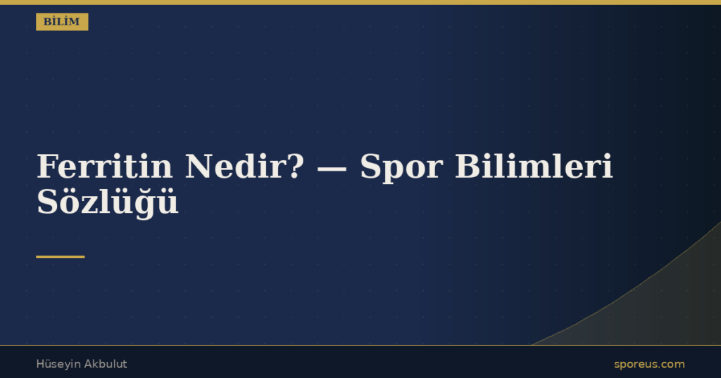 Ferritin Nedir? — Spor Bilimleri Sözlüğü