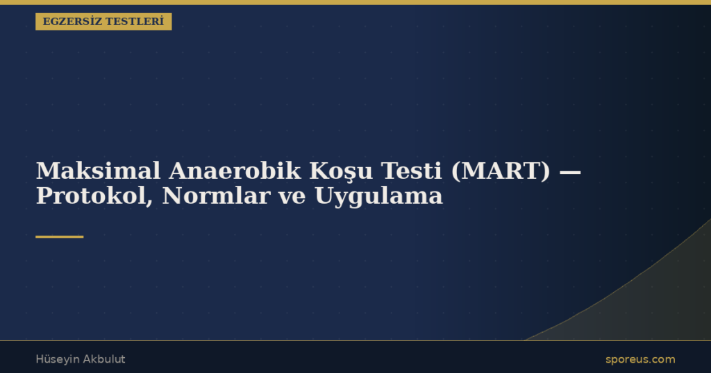 Maksimal Anaerobik Koşu Testi (MART) — Protokol, Normlar ve Uygulama