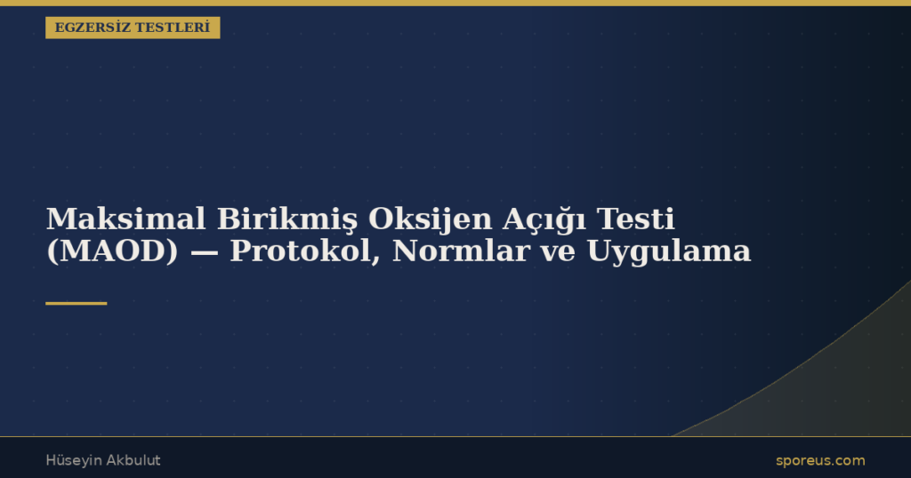 Maksimal Birikmiş Oksijen Açığı Testi (MAOD) — Protokol, Normlar ve Uygulama
