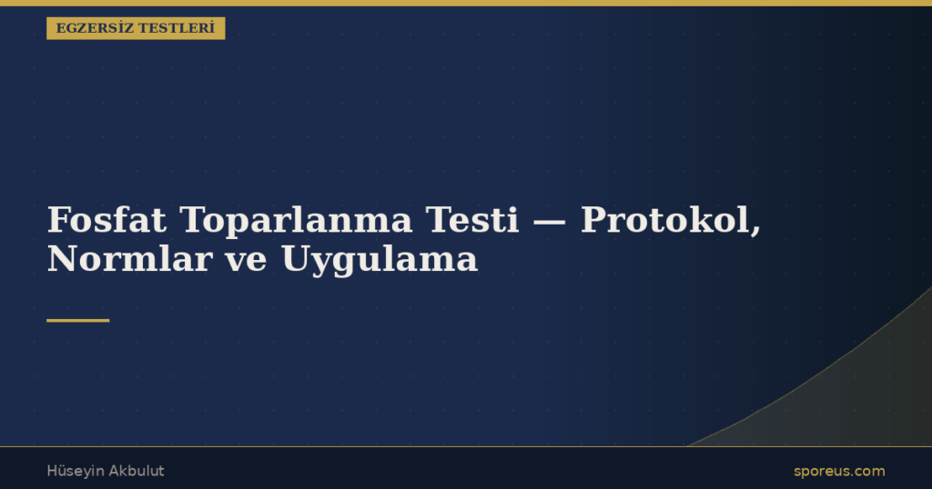 Fosfat Toparlanma Testi — Protokol, Normlar ve Uygulama