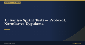 10 Saniye Sprint Testi — Protokol, Normlar ve Uygulama
