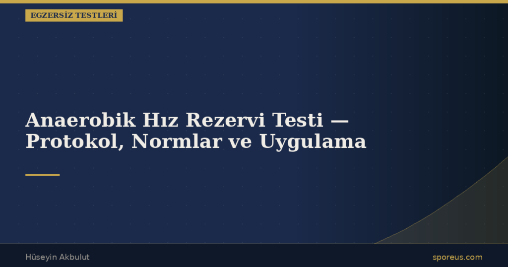Anaerobik Hız Rezervi Testi — Protokol, Normlar ve Uygulama