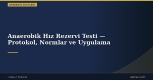 Anaerobik Hız Rezervi Testi — Protokol, Normlar ve Uygulama
