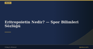 Eritropoietin Nedir? — Spor Bilimleri Sözlüğü