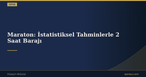 Maraton: İstatistiksel Tahminlerle 2 Saat Barajı