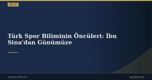 Türk Spor Biliminin Öncüleri: İbn Sina'dan Günümüze