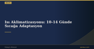 Isı Aklimatizasyonu: 10-14 Günde Sıcağa Adaptasyon
