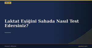Laktat Eşiğini Sahada Nasıl Test Edersiniz?