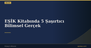 EŞİK Kitabında 5 Şaşırtıcı Bilimsel Gerçek