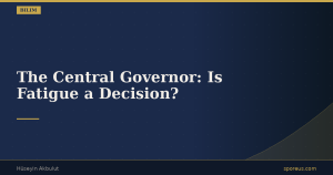 The Central Governor: Is Fatigue a Decision?