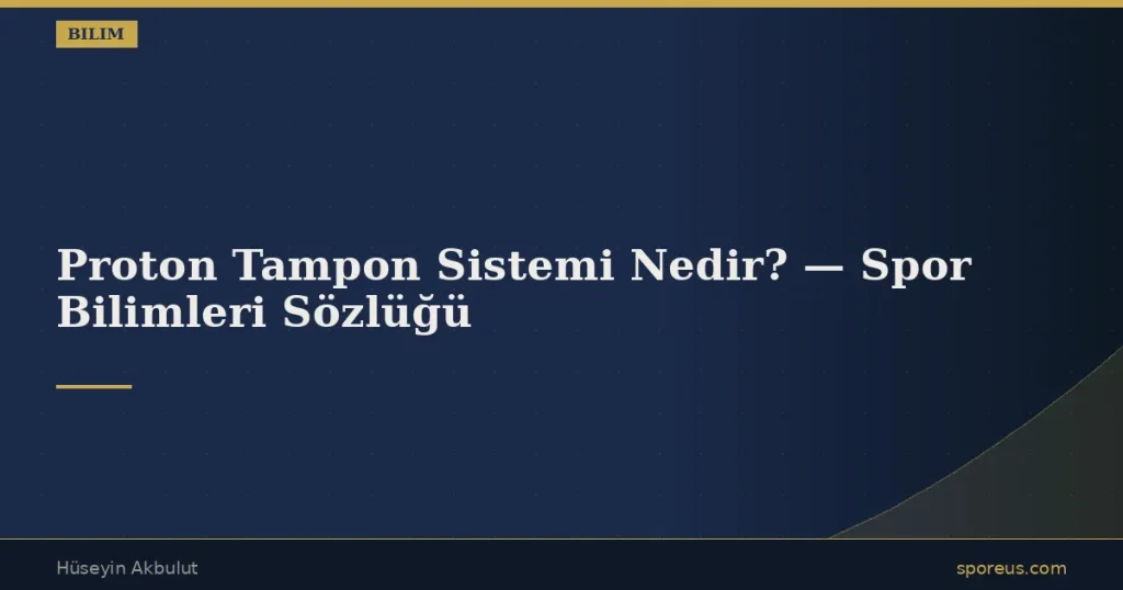Proton Tampon Sistemi Nedir? — Spor Bilimleri Sözlüğü
