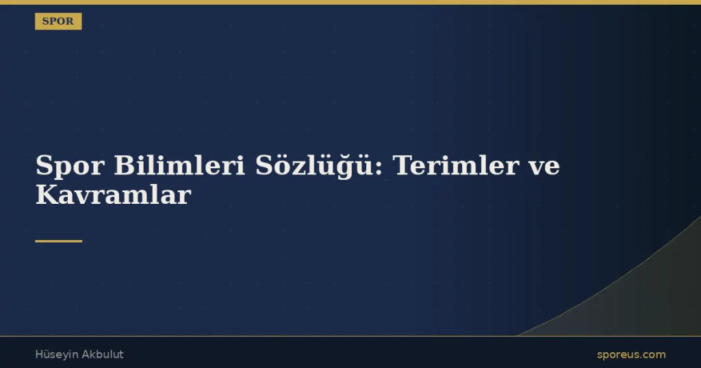 Spor Bilimleri Sözlüğü: Terimler ve Kavramlar