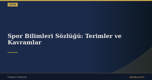 Spor Bilimleri Sözlüğü: Terimler ve Kavramlar