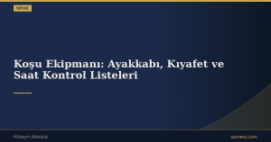 Koşu Ekipmanı: Ayakkabı, Kıyafet ve Saat Kontrol Listeleri
