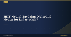HIIT Nedir? Faydaları Nelerdir? Neden bu kadar etkili?