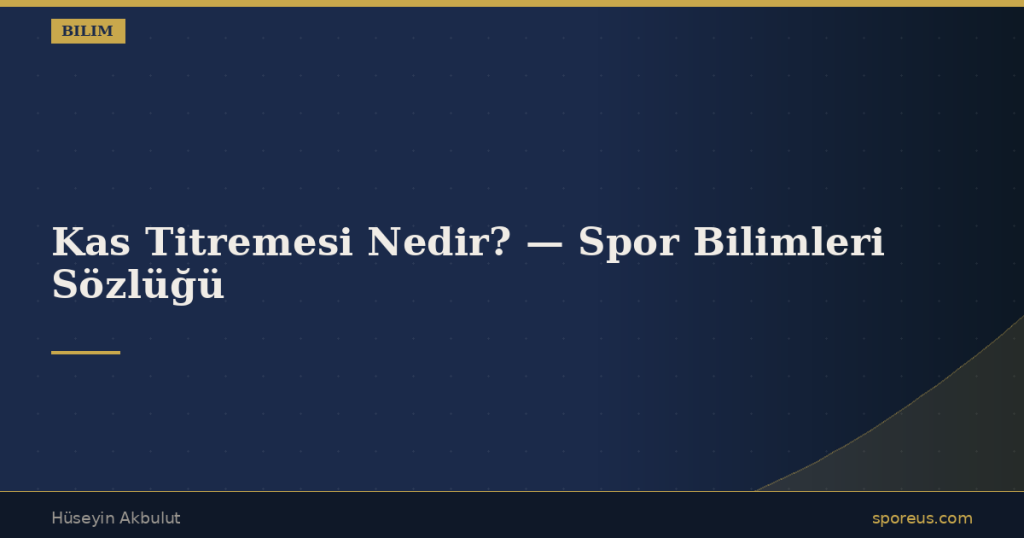Kas Titremesi Nedir? — Spor Bilimleri Sözlüğü