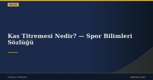 Kas Titremesi Nedir? — Spor Bilimleri Sözlüğü