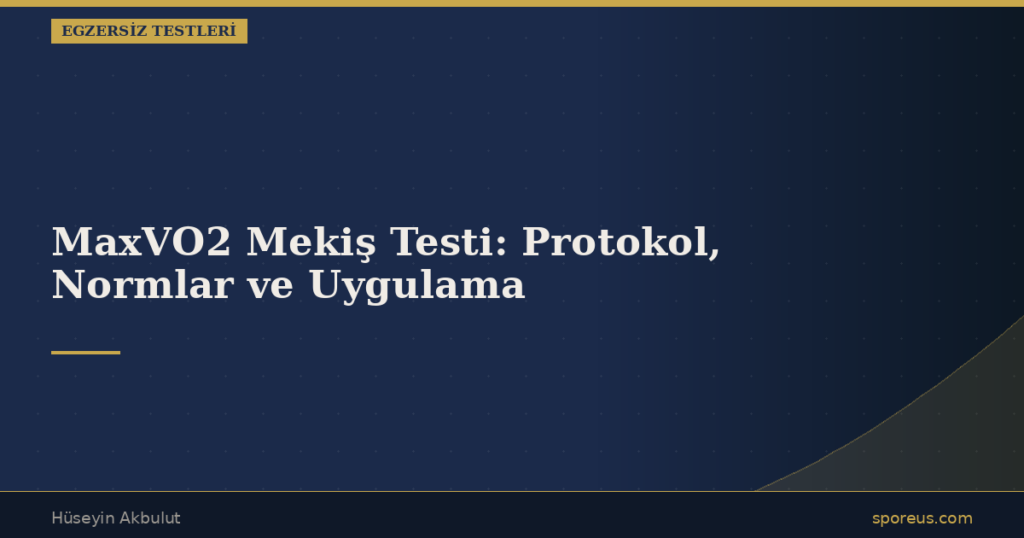 MaxVO2 Mekiş Testi — Protokol, Normlar ve Uygulama