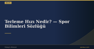 Terleme Hızı Nedir? — Spor Bilimleri Sözlüğü