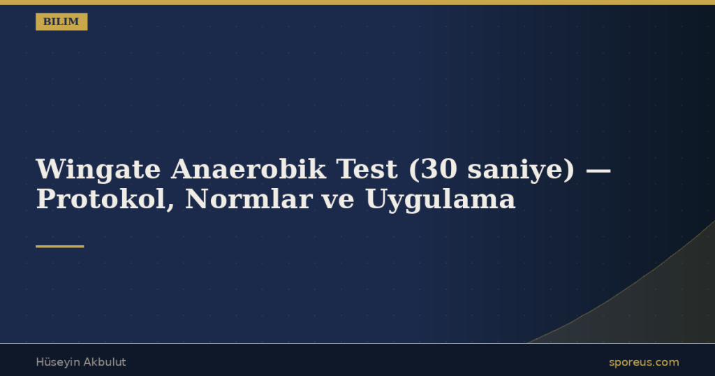 Wingate Anaerobik Test (30 saniye) — Protokol, Normlar ve Uygulama