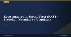 Koşu Anaerobik Sprint Testi (RAST) — Protokol, Normlar ve Uygulama