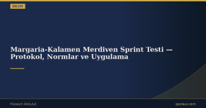 Margaria-Kalamen Merdiven Sprint Testi — Protokol, Normlar ve Uygulama