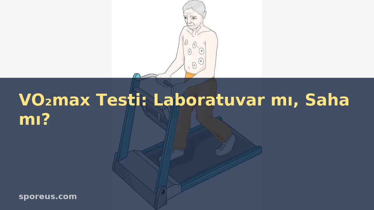 VO₂max Testi: Laboratuvar mı, Saha mı?