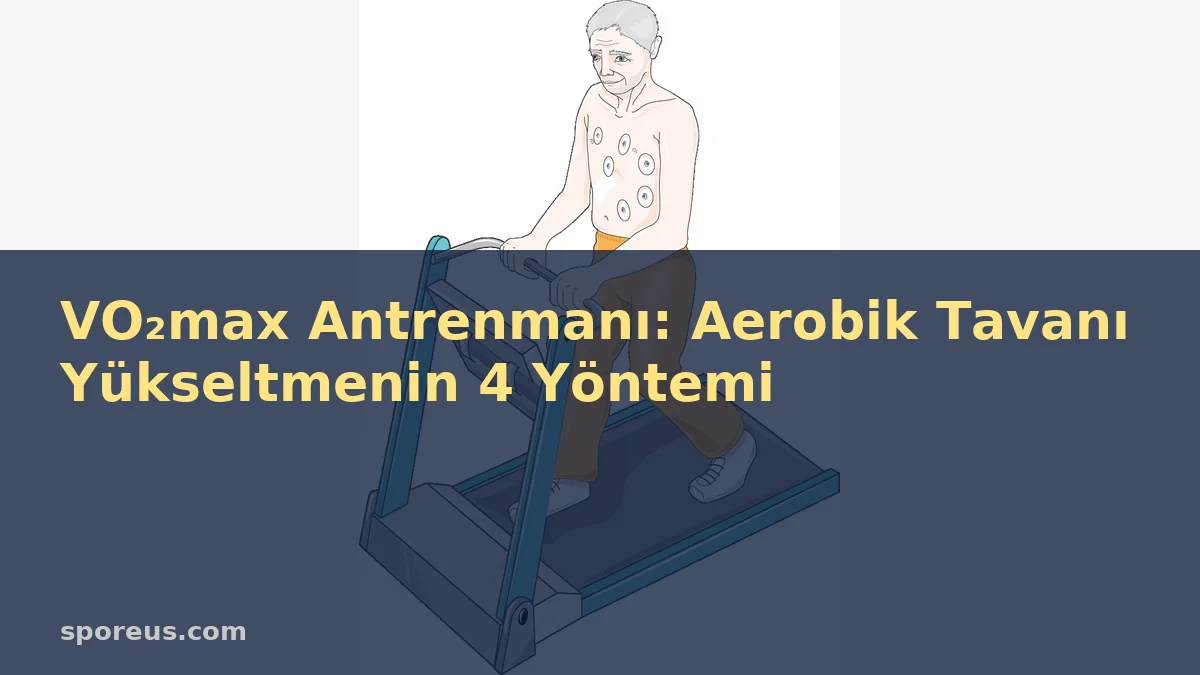 VO₂max Antrenmanı: Aerobik Tavanı Yükseltmenin 4 Yöntemi